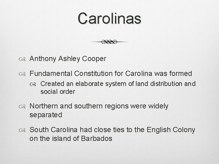 Carolinas Anthony Ashley Cooper Fundamental Constitution for Carolina was formed Created an elaborate system