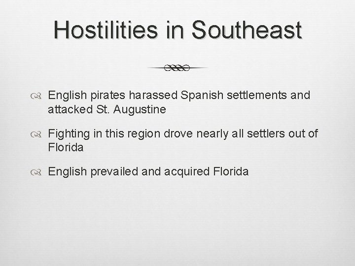 Hostilities in Southeast English pirates harassed Spanish settlements and attacked St. Augustine Fighting in