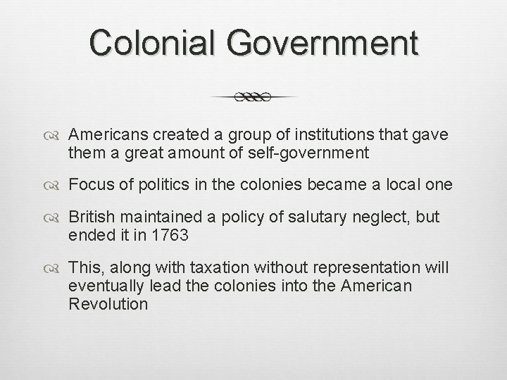 Colonial Government Americans created a group of institutions that gave them a great amount