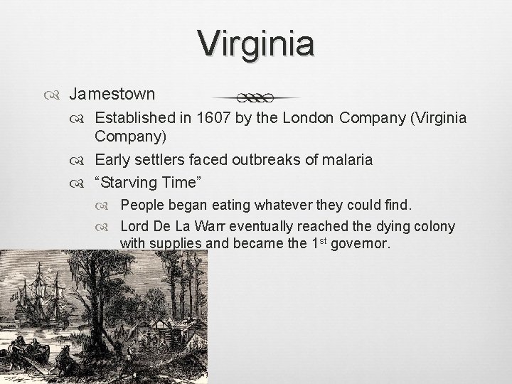 Virginia Jamestown Established in 1607 by the London Company (Virginia Company) Early settlers faced