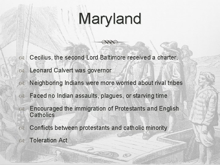 Maryland Cecilius, the second Lord Baltimore received a charter. Leonard Calvert was governor Neighboring