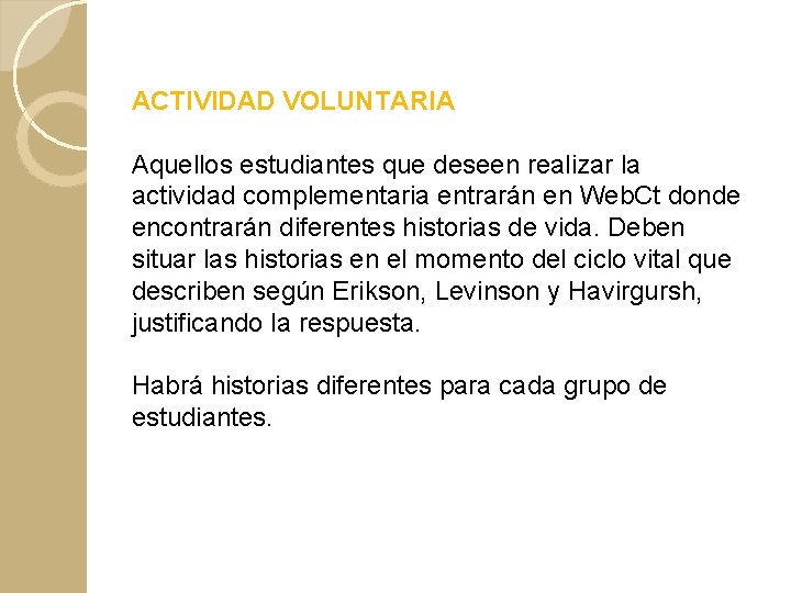 ACTIVIDAD VOLUNTARIA Aquellos estudiantes que deseen realizar la actividad complementaria entrarán en Web. Ct