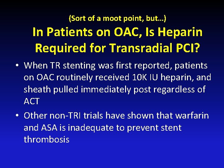 (Sort of a moot point, but…) In Patients on OAC, Is Heparin Required for