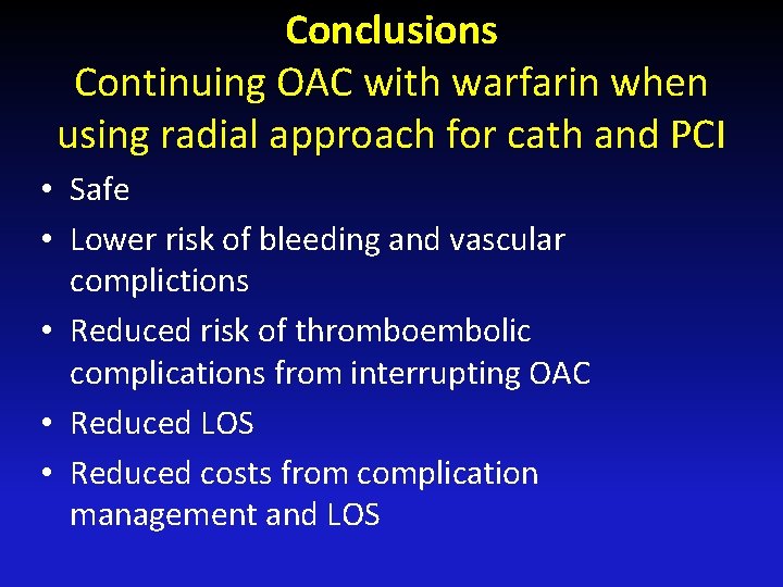 Conclusions Continuing OAC with warfarin when using radial approach for cath and PCI •