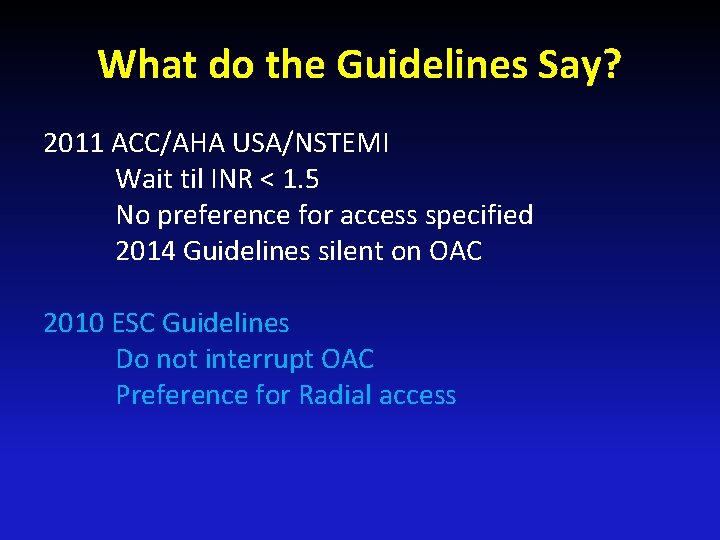 What do the Guidelines Say? 2011 ACC/AHA USA/NSTEMI Wait til INR < 1. 5