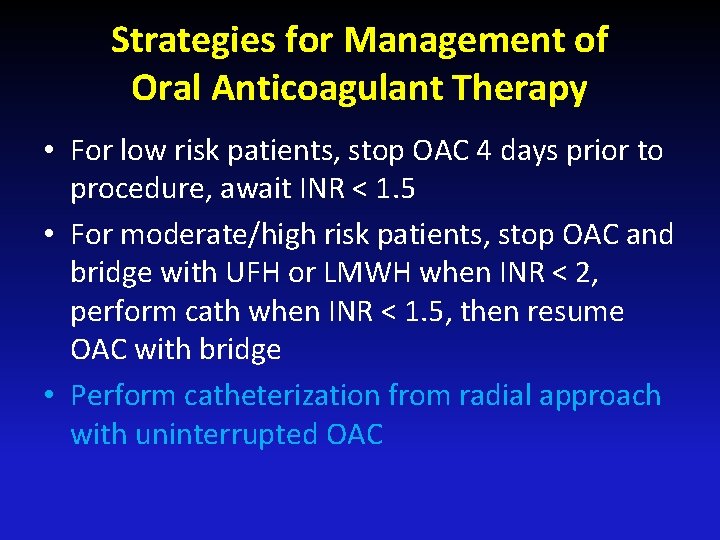Strategies for Management of Oral Anticoagulant Therapy • For low risk patients, stop OAC