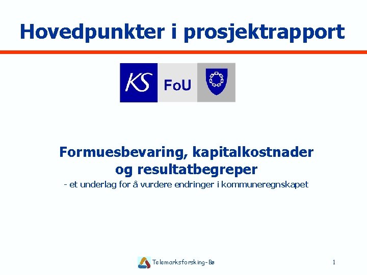 Hovedpunkter i prosjektrapport Formuesbevaring, kapitalkostnader og resultatbegreper - et underlag for å vurdere endringer