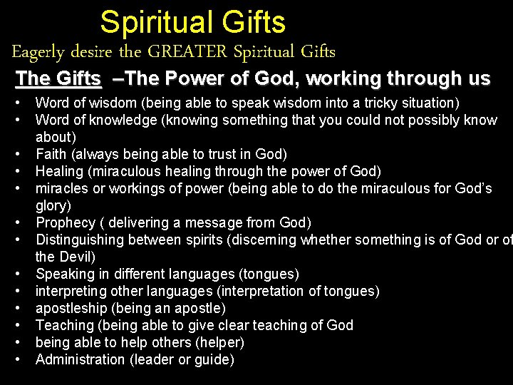 Spiritual Gifts Eagerly desire the GREATER Spiritual Gifts The Gifts –The Power of God,