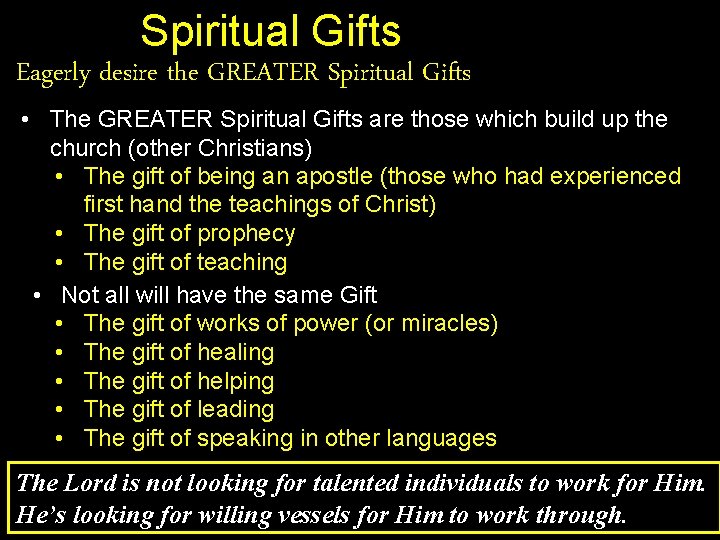 Spiritual Gifts Eagerly desire the GREATER Spiritual Gifts • The GREATER Spiritual Gifts are