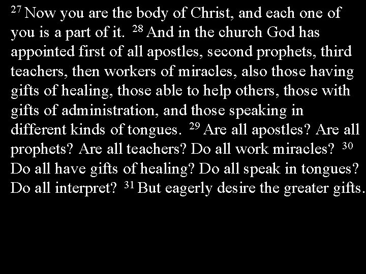 27 Now you are the body of Christ, and each one of you is