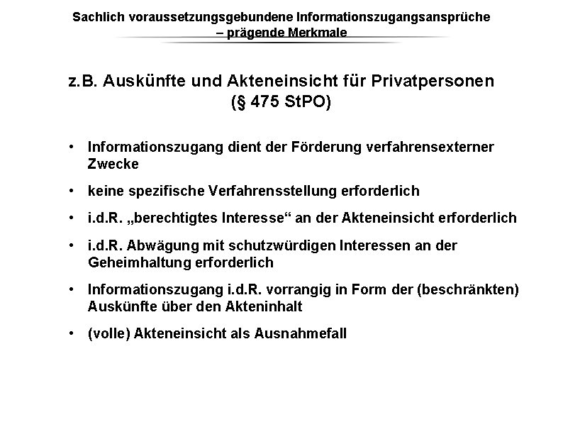 Sachlich voraussetzungsgebundene Informationszugangsansprüche – prägende Merkmale z. B. Auskünfte und Akteneinsicht für Privatpersonen (§ Sachlich voraussetzungsgebundene Informationszugangsansprüche – prägende Merkmale z. B. Auskünfte und Akteneinsicht für Privatpersonen (§