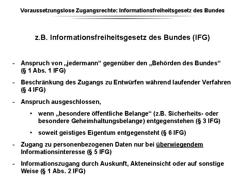 Voraussetzungslose Zugangsrechte: Informationsfreiheitsgesetz des Bundes z. B. Informationsfreiheitsgesetz des Bundes (IFG) - Anspruch von Voraussetzungslose Zugangsrechte: Informationsfreiheitsgesetz des Bundes z. B. Informationsfreiheitsgesetz des Bundes (IFG) - Anspruch von