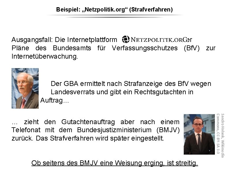 Beispiel: „Netzpolitik. org“ (Strafverfahren) Ausgangsfall: Die Internetplattform berichtet über Pläne des Bundesamts für Verfassungsschutzes Beispiel: „Netzpolitik. org“ (Strafverfahren) Ausgangsfall: Die Internetplattform berichtet über Pläne des Bundesamts für Verfassungsschutzes