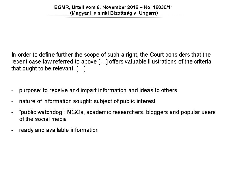 EGMR, Urteil vom 8. November 2016 – No. 18030/11 (Magyar Helsinki Bizottság v. Ungarn) EGMR, Urteil vom 8. November 2016 – No. 18030/11 (Magyar Helsinki Bizottság v. Ungarn)