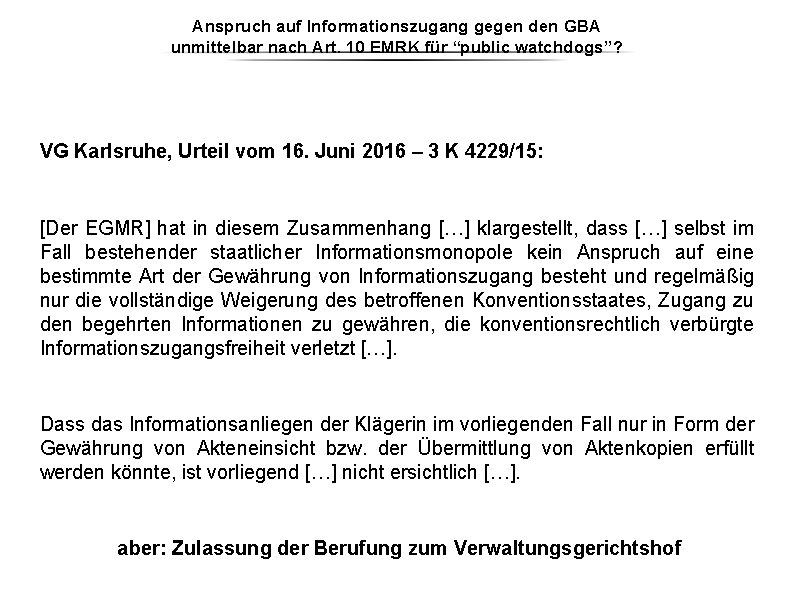 Anspruch auf Informationszugang gegen den GBA unmittelbar nach Art. 10 EMRK für “public watchdogs”? Anspruch auf Informationszugang gegen den GBA unmittelbar nach Art. 10 EMRK für “public watchdogs”?