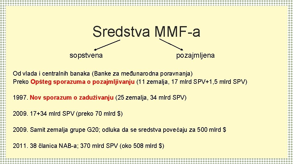 Sredstva MMF-a sopstvena pozajmljena Od vlada i centralnih banaka (Banke za međunarodna poravnanja) Preko