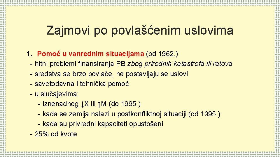 Zajmovi po povlašćenim uslovima 1. Pomoć u vanrednim situacijama (od 1962. ) - hitni