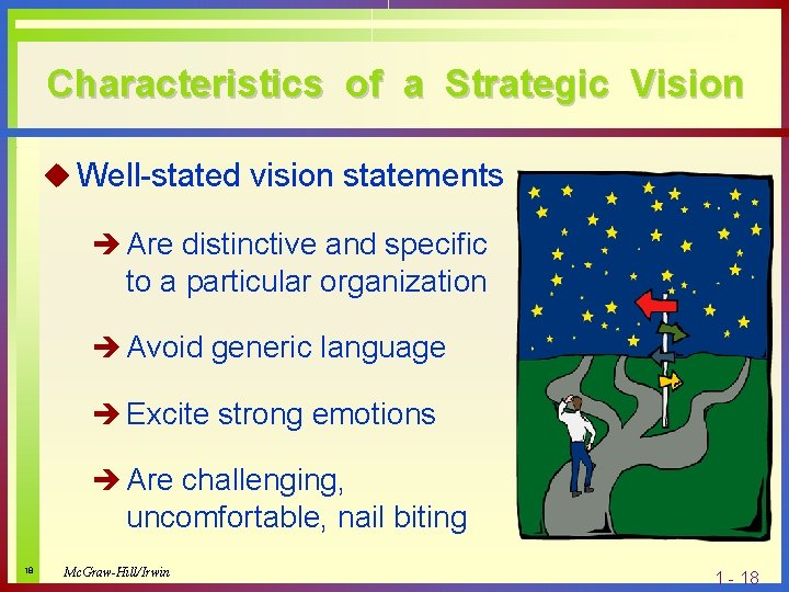Characteristics of a Strategic Vision u Well-stated vision statements è Are distinctive and specific