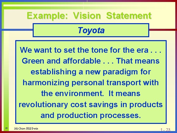 Example: Vision Statement Toyota We want to set the tone for the era. .