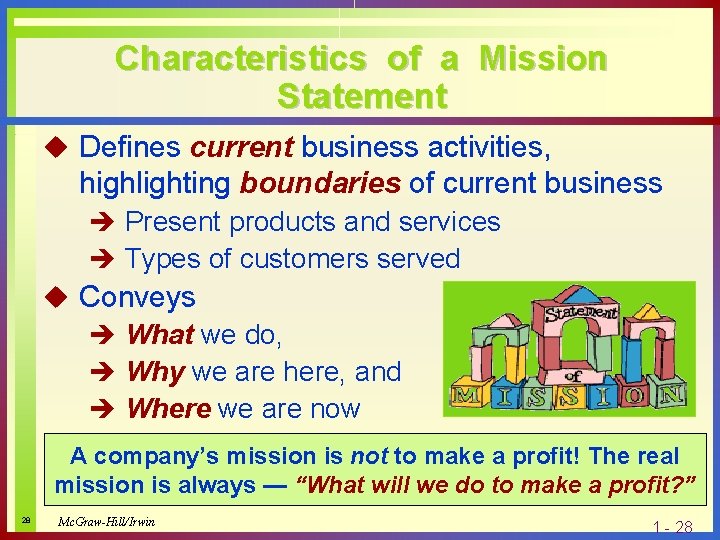 Characteristics of a Mission Statement u Defines current business activities, highlighting boundaries of current