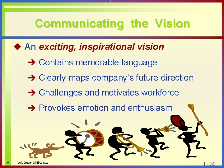 Communicating the Vision u An exciting, inspirational vision è Contains memorable language è Clearly
