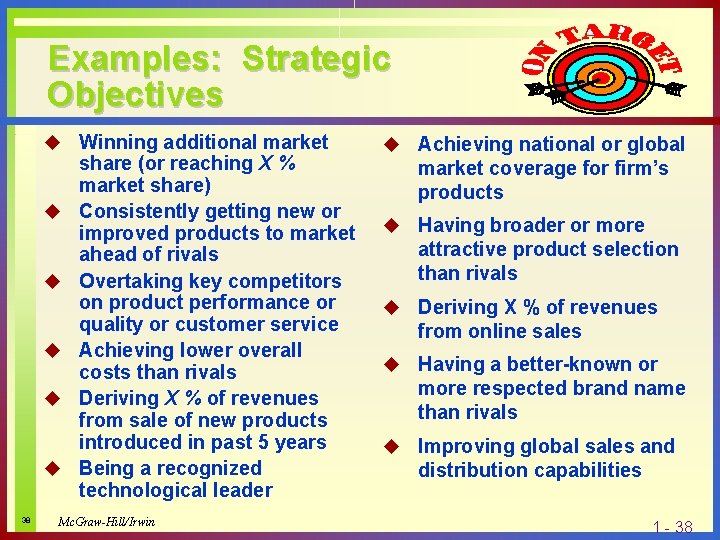 Examples: Strategic Objectives u Winning additional market u u u 38 share (or reaching