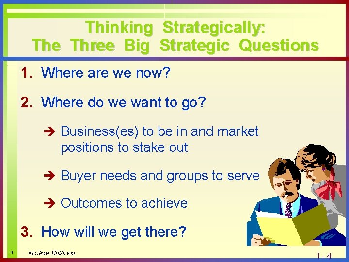 Thinking Strategically: The Three Big Strategic Questions 1. Where are we now? 2. Where