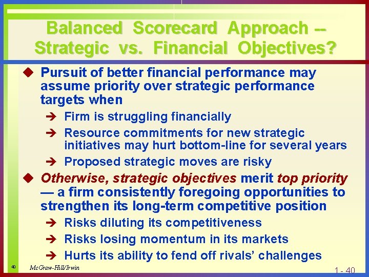 Balanced Scorecard Approach -Strategic vs. Financial Objectives? u Pursuit of better financial performance may