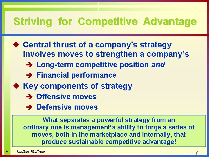 Striving for Competitive Advantage u Central thrust of a company’s strategy involves moves to