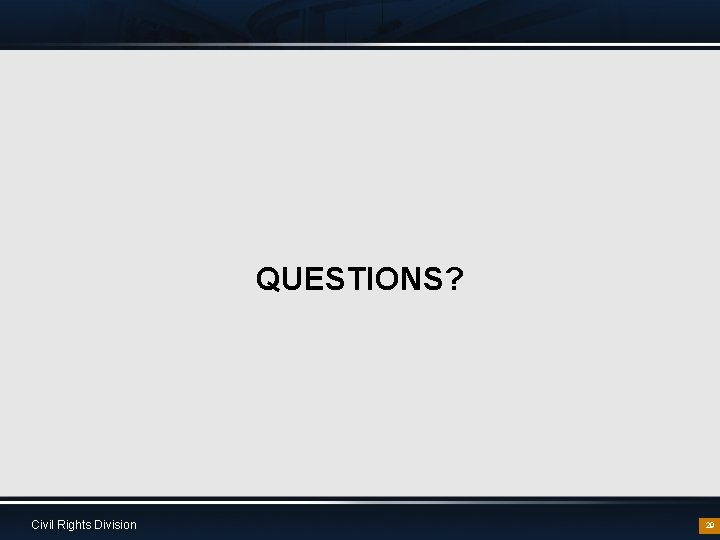 QUESTIONS? Civil Rights Division 29 