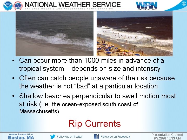  • Can occur more than 1000 miles in advance of a tropical system