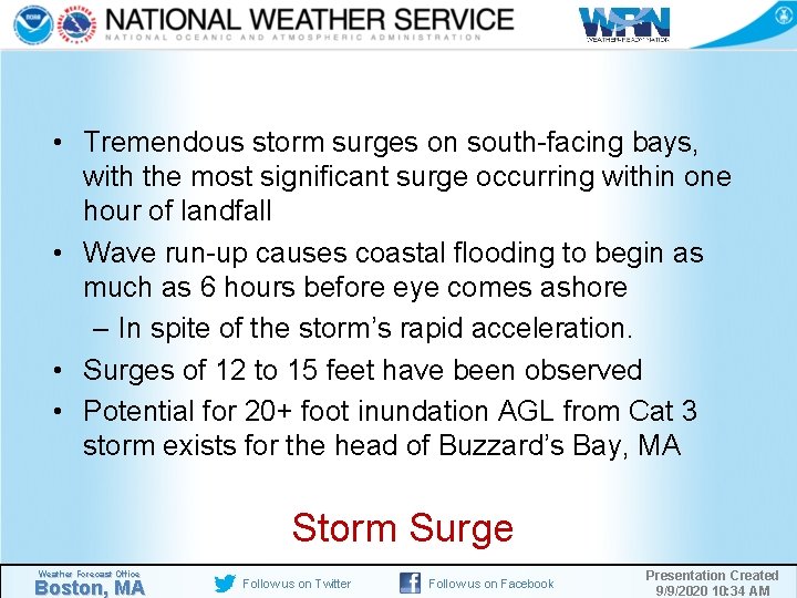  • Tremendous storm surges on south-facing bays, with the most significant surge occurring