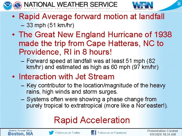  • Rapid Average forward motion at landfall – 33 mph (51 km/hr) •