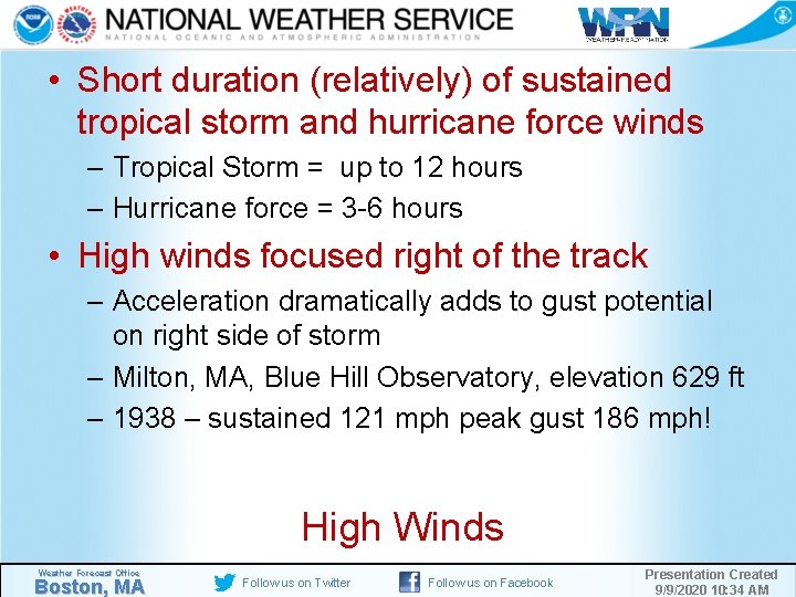  • Short duration (relatively) of sustained tropical storm and hurricane force winds –