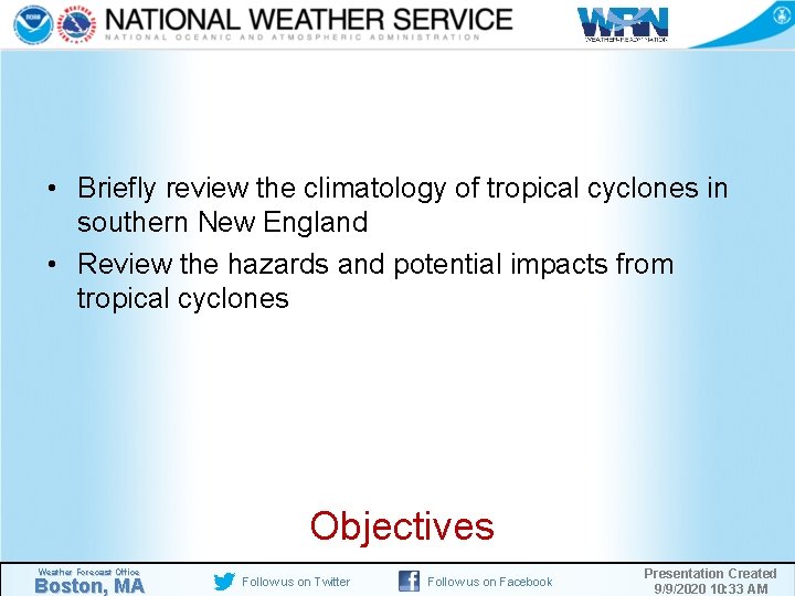  • Briefly review the climatology of tropical cyclones in southern New England •