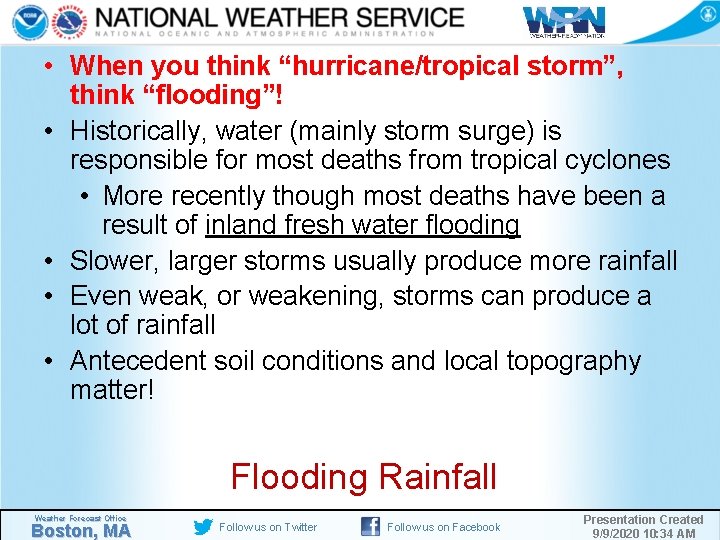  • When you think “hurricane/tropical storm”, think “flooding”! • Historically, water (mainly storm