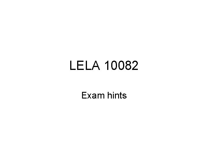 LELA 10082 Exam hints 