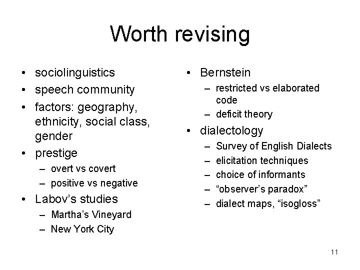 Worth revising • sociolinguistics • speech community • factors: geography, ethnicity, social class, gender