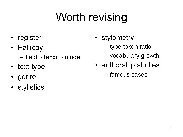 Worth revising • register • Halliday – field ~ tenor ~ mode • text-type