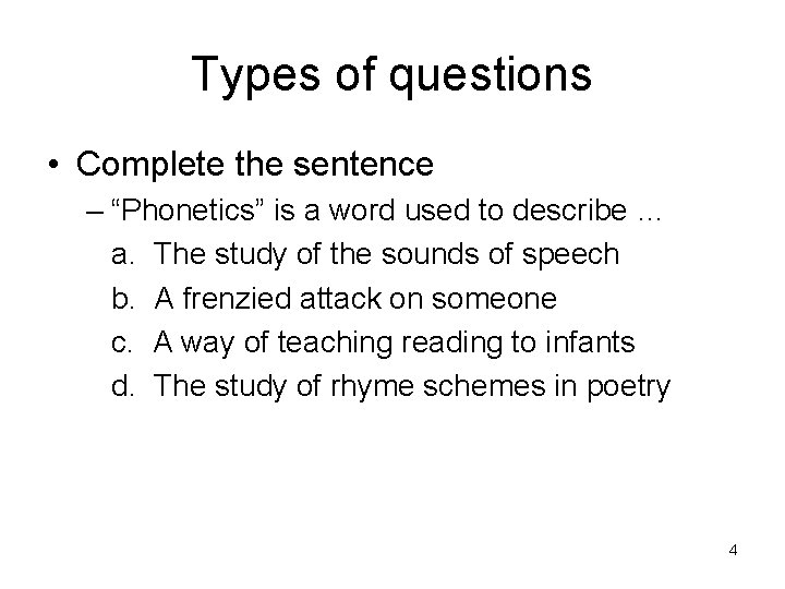 Types of questions • Complete the sentence – “Phonetics” is a word used to