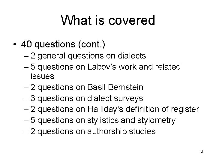 What is covered • 40 questions (cont. ) – 2 general questions on dialects