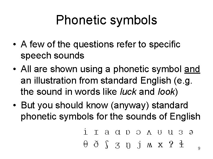 Phonetic symbols • A few of the questions refer to specific speech sounds •