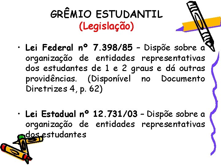 GRÊMIO ESTUDANTIL (Legislação) • Lei Federal nº 7. 398/85 – Dispõe sobre a organização GRÊMIO ESTUDANTIL (Legislação) • Lei Federal nº 7. 398/85 – Dispõe sobre a organização