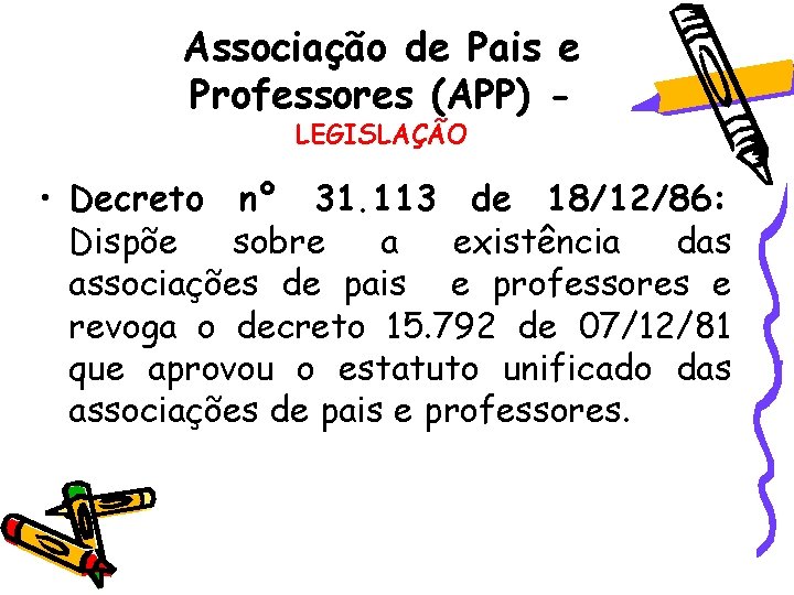 Associação de Pais e Professores (APP) LEGISLAÇÃO • Decreto nº 31. 113 de 18/12/86: Associação de Pais e Professores (APP) LEGISLAÇÃO • Decreto nº 31. 113 de 18/12/86: