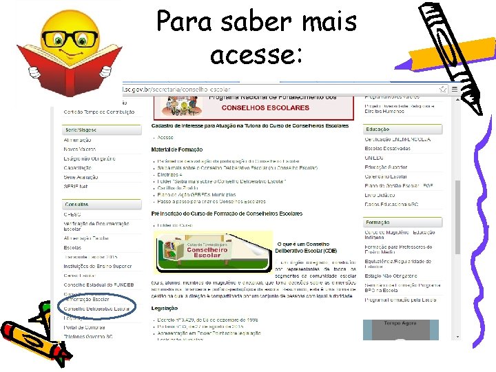 Para saber mais acesse: Para saber mais acesse: