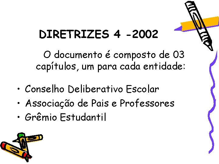 DIRETRIZES 4 -2002 O documento é composto de 03 capítulos, um para cada entidade: DIRETRIZES 4 -2002 O documento é composto de 03 capítulos, um para cada entidade: