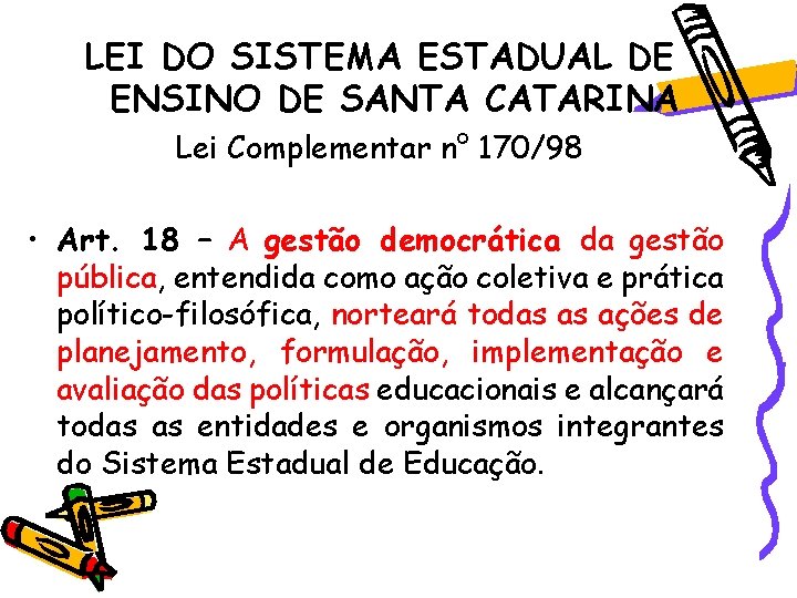 LEI DO SISTEMA ESTADUAL DE ENSINO DE SANTA CATARINA Lei Complementar n° 170/98 • LEI DO SISTEMA ESTADUAL DE ENSINO DE SANTA CATARINA Lei Complementar n° 170/98 •
