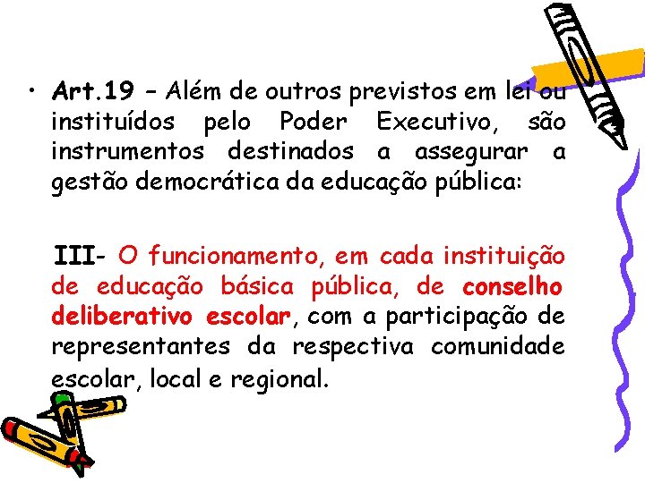 • Art. 19 – Além de outros previstos em lei ou instituídos pelo • Art. 19 – Além de outros previstos em lei ou instituídos pelo