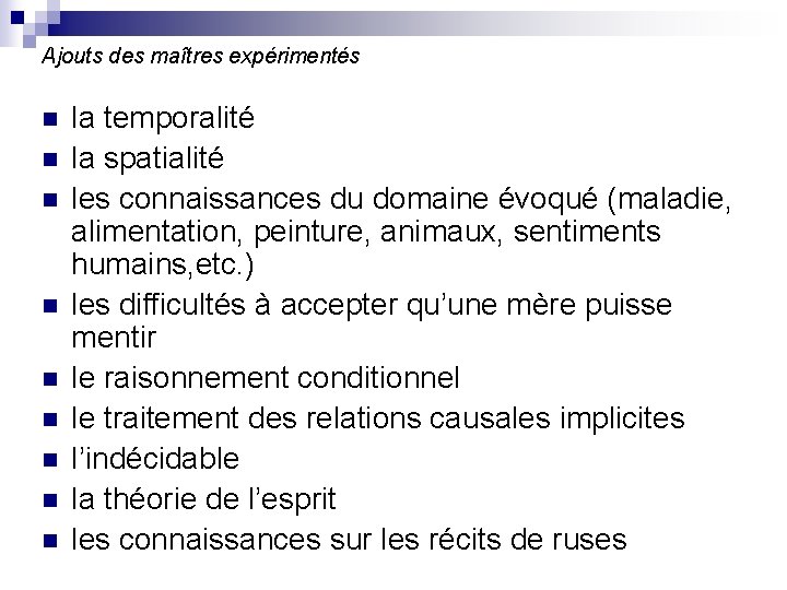 Ajouts des maîtres expérimentés n n n n n la temporalité la spatialité les