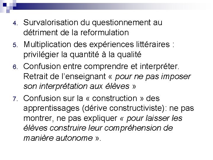 4. 5. 6. 7. Survalorisation du questionnement au détriment de la reformulation Multiplication des